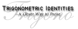 Trigonometric Identities--A Clever Way to Prove